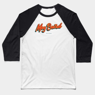 Meg Baird Baseball T-Shirt